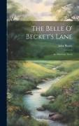 The Belle O' Becket's Lane: An American Novel