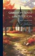 Common-Sense in Religion: A Series of Essays