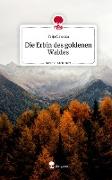 Die Erbin des goldenen Waldes. Life is a Story - story.one