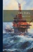 Oil Fuel: Its Supply, Composition, and Application