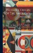 Probable Origin Of The American Indians: With Particular Reference To That Of The Caribs, A Paper Read Before The Ethnological Society The 15th March