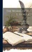 The Works of W. E. Henley, Volume 4