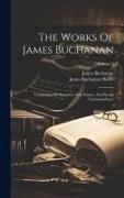 The Works Of James Buchanan: Comprising His Speeches, State Papers, And Private Correspondence, Volume 3