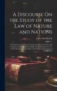 A Discourse On the Study of the Law of Nature and Nations: Introductory to a Course of Lectures On That Science to Be Commenced in Lincoln's Inn Hall
