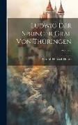 Ludwig Der Springer Graf Von Thüringen, Volume 2