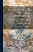 The Text of the Spiritual Exercises of Saint Ignatius: Translated From the Original Spanish