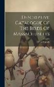 Descriptive Catalogue Of The Birds Of Massachusetts