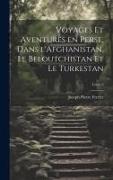 Voyages et aventures en Perse, dans l'Afghanistan, le Beloutchistan et le Turkestan, Tome 2