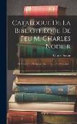 Catalogue De La Bibliothèque De Feu M. Charles Nodier: De L'académie Françoise, Bibliothécaire De L'arsenal