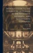 Introduction to the Literature of Europe in the Fifteenth, Sixteenth, and Seventeenth Centuries, Volume 3-4