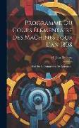 Programme Du Cours Élémentaire Des Machines Pour L'an 1808: Essai Sur La Composition Des Machines