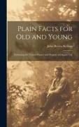 Plain Facts for Old and Young, Embracing the Natural History and Hygiene of Organic Life