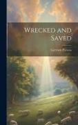 Wrecked and Saved