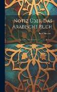 Notiz Über Das Arabische Buch: : Nebst Proben Derselben Arabisch Und Deutsch