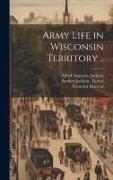 Army Life in Wisconsin Territory