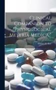 Clinical Companion to "Physiological Meteria Medica,"