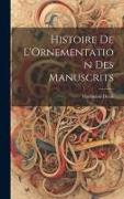 Histoire De L'Ornementation Des Manuscrits