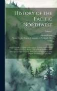 History of the Pacific Northwest: Oregon and Washington, Embracing an Account of the Original Discoveries on the Pacific Coast of North America, and a
