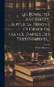 Les Pénalités Anciennes. Supplices, Prisons Et Grace En France D'après Des Textes Inédits