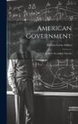 American Government, a Text-book for Secondary Schools