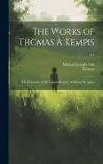 The Works of Thomas À Kempis ...: The Chronicle of the Canons Regular of Mount St. Agnes