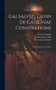 Gai Salvsti Crispi De Catilinae conivratione, the conspiracy of Catiline