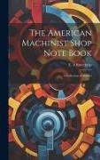 The American Machinist Shop Note Book, a Collection of Articles