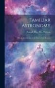 Familiar Astronomy, or, An Introduction to the Study of the Heavens