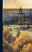 La Vie De Paris Sous Louis Xvi: Début Du Règne