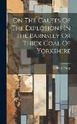 On The Causes Of The Explosions In The Barnsley Or Thick Coal Of Yorkshire