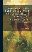 More About Farm Lads, By The Author Of 'ploughing And Sowing', And Others, Ed. By F.d. Legard