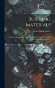 Building Materials, Being an Introduction to the Study of the Principal Materials Used in Building Construction