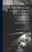 Report on Music Instruction in the Public Schools of Oakland, California