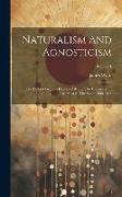 Naturalism And Agnosticism: The Gifford Lectures Delivered Before The University Of Aberdeen In The Years 1896-1898, Volume 1