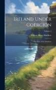 Ireland Under Coercion: The Diary of an American, Volume 2
