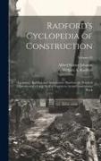 Radford's Cyclopedia of Construction, Carpentry, Building and Architecture. Based on the Practical Experience of a Large Staff of Experts in Actual Co