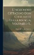 L'ingegnoso Cittadino Don Chisciotte Della Mancia, Volumes 1-3