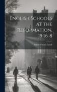 English Schools at the Reformation, 1546-8