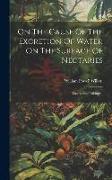 On The Cause Of The Excretion Of Water On The Surface Of Nectaries: Dissertation, Tübingen