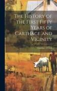 The History of the First Fifty Years of Carthage and Vicinity