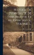 Histoire De L'université De Paris Au Xviie Et Au Xviiie Siècle, Volume 1