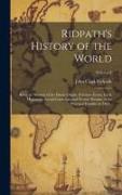 Ridpath's History of the World, Being an Account of the Ethnic Origin, Primitive Estate, Early Migrations, Social Conditions and Present Promise of th