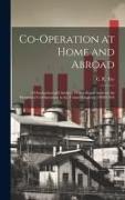 Co-operation at Home and Abroad, a Description and Analysis, With a Supplement on the Progress of Co-operation in the United Kingdom (1908-1918)