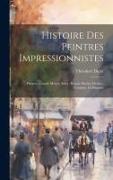 Histoire des peintres impressionnistes: Pissarro, Claude Monet, Sisley, Renoir, Berthe Morisot, Cezanne, Guillaumin