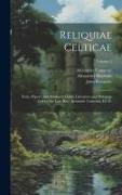 Reliquiae Celticae: Texts, Papers, and Studies in Gaelic Literature and Philology Left by the Late Rev. Alexander Cameron, LL.D., Volume 2
