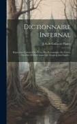 Dictionnaire infernal, re&#769,pertoire universel des e&#770,tres, des personnages, des livres, des faits et des choses qui tiennent aux esprits
