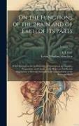 On the Functions of the Brain and of Each of Its Parts: With Observations on the Possibility of Determining the Instincts, Propensities, and Talents