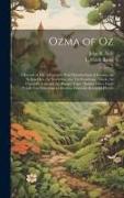 Ozma of Oz: A Record of Her Adventures With Dorothy Gale of Kansas, the Yellow Hen, the Scarecrow, the Tin Woodman, Tiktok, the Co