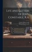 Life and Letters of John Constable, R.A