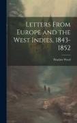 Letters From Europe and the West Indies, 1843-1852